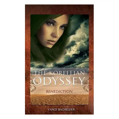 "The Korellian Odyssey - Benediction" - "" ("Bachelder Vance")