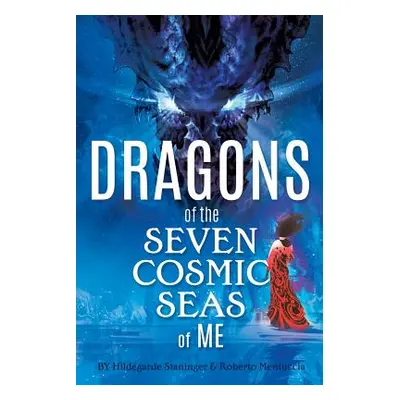 "Dragons of the Seven Cosmic Seas of ME" - "" ("Hildegarde Staninger")