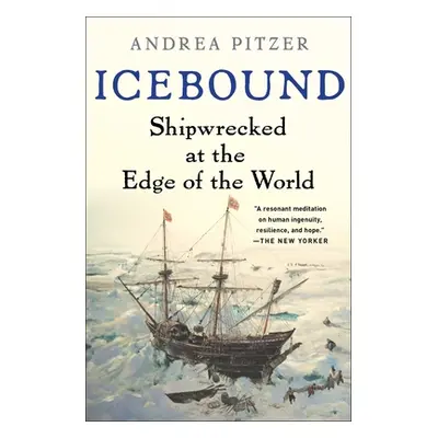 "Icebound: Shipwrecked at the Edge of the World" - "" ("Pitzer Andrea")