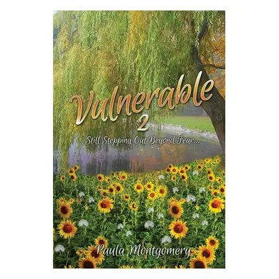 "Vulnerable 2: Still Stepping Out Beyond Fear..." - "" ("Montgomery Paula")