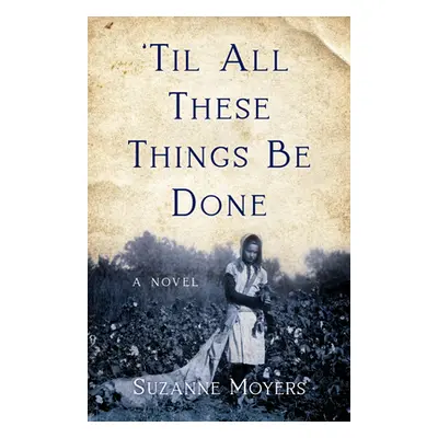 "'Til All These Things Be Done" - "" ("Moyers Suzanne")