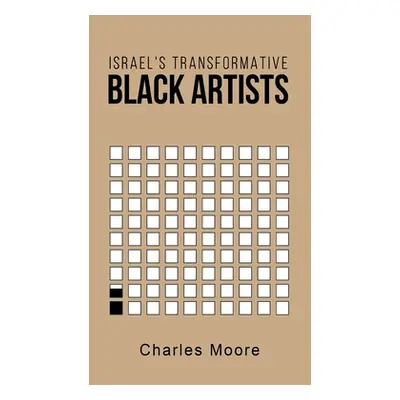 "Israel's Transformative Black Artists" - "" ("Moore Charles")