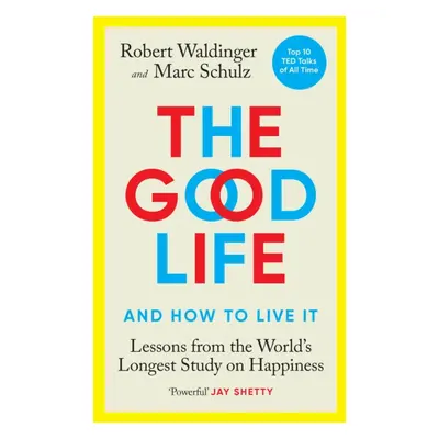 Good Life - Lessons from the World's Longest Study on Happiness (Waldinger Robert)