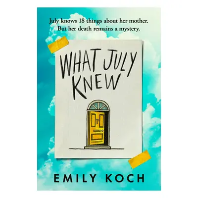 "What July Knew" - "If you liked ELIZABETH IS MISSING, you'll LOVE this" ("Koch Emily")