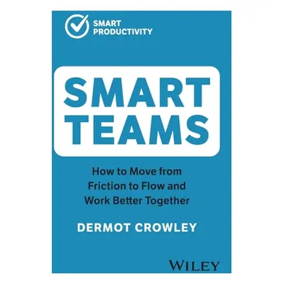 "Smart Teams" - "" ("Crowley Dermot")