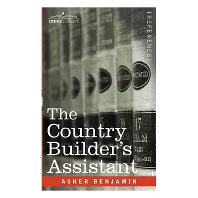 "The Country Builder's Assistant" - "" ("Benjamin Asher")