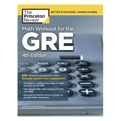 "Math Workout for the Gre, 4th Edition: 275+ Practice Questions with Detailed Answers and Explan