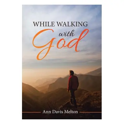 "While Walking with God" - "" ("Melton Ann Davis")