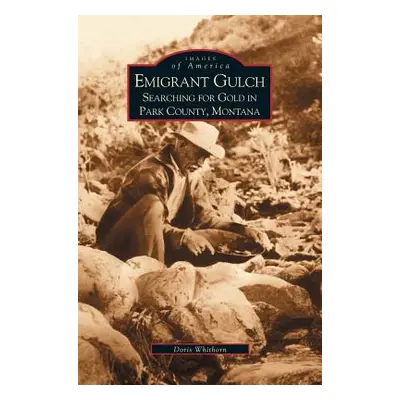 "Emigrant Gulch: Searching for Gold in Park County" - "" ("Whithorn Doris")