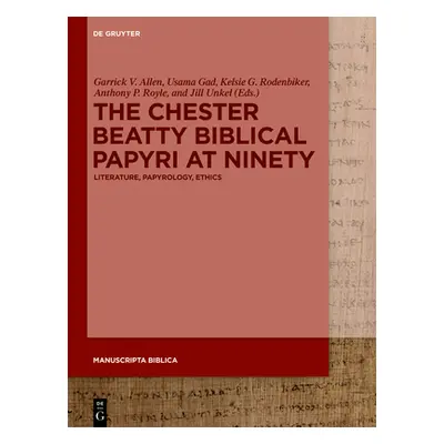 "The Chester Beatty Biblical Papyri at Ninety: Literature, Papyrology, Ethics" - "" ("Allen Garr