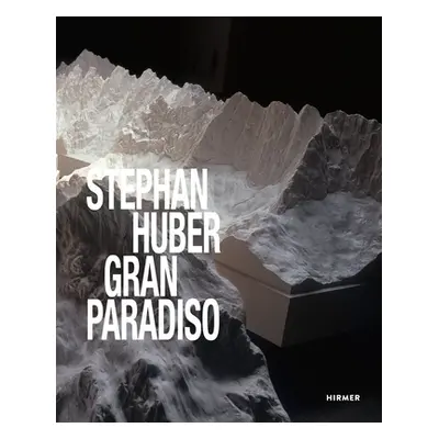 "Stephan Huber: Gran Paradiso" - "" ("Giloy-Hirtz Petra")