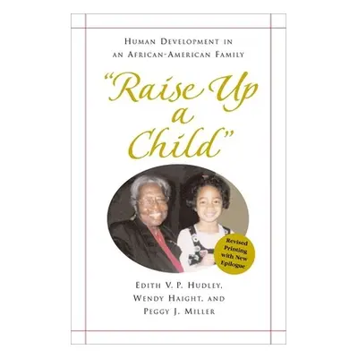 "Raise Up a Child": Human Development in an African-American Family"" - "" ("Hudley Edith")