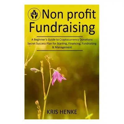 "Non-profit Fundraising: A Beginner's Guide to Cryptocurrency Donations