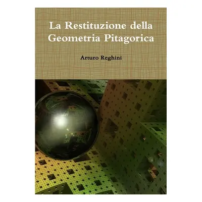 "La Restituzione della Geometria Pitagorica" - "" ("Reghini Arturo")