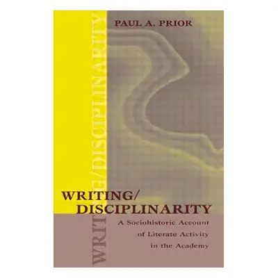 "Writing/Disciplinarity: A Sociohistoric Account of Literate Activity in the Academy" - "" ("Pri