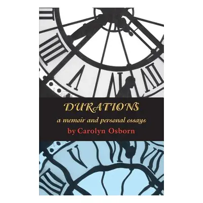 "Durations: A Memoir and Personal Essays" - "" ("Osborn Carolyn")