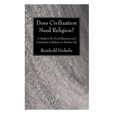 "Does Civilization Need Religion?" - "" ("Niebuhr Reinhold")