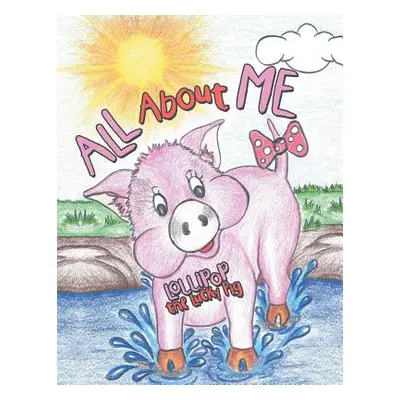 "All About Me" - "" ("Lollipop the Lucky Pig")