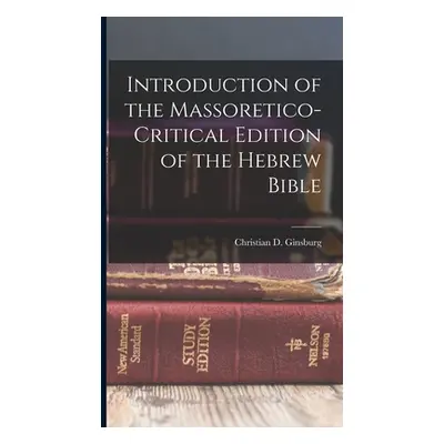 "Introduction of the Massoretico-critical Edition of the Hebrew Bible" - "" ("Ginsburg Christian