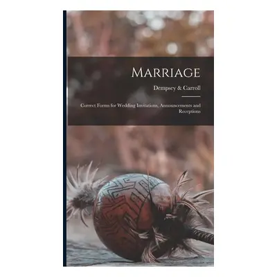 "Marriage: Correct Forms for Wedding Invitations, Announcements and Receptions" - "" ("&. Carrol