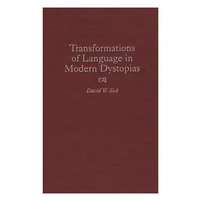 "Transformations of Language in Modern Dystopias" - "" ("Sisk David W.")