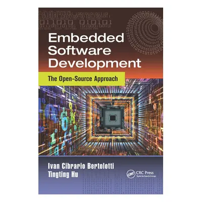 "Embedded Software Development: The Open-Source Approach" - "" ("Bertolotti Ivan Cibrario")