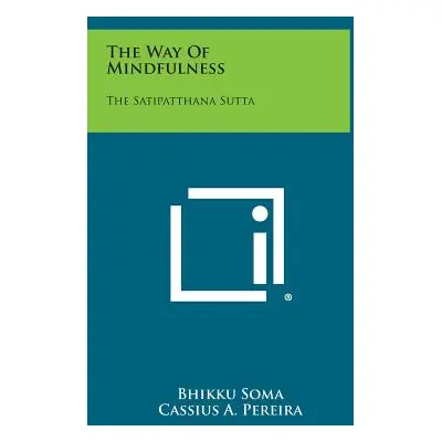 "The Way of Mindfulness: The Satipatthana Sutta" - "" ("Soma Bhikku")