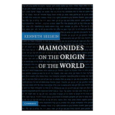 "Maimonides on the Origin of the World" - "" ("Seeskin Kenneth")