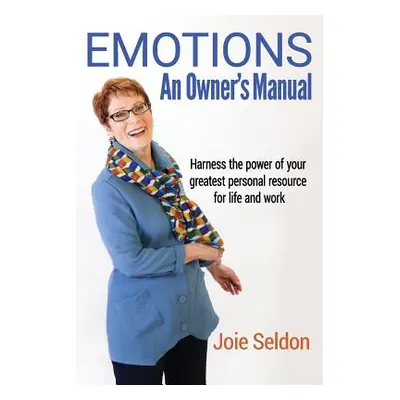 "Emotions: An Owner's Manual - Harness the power of your greatest personal resource for life and