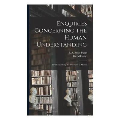 "Enquiries Concerning the Human Understanding: And Concerning the Principles of Morals" - "" ("H