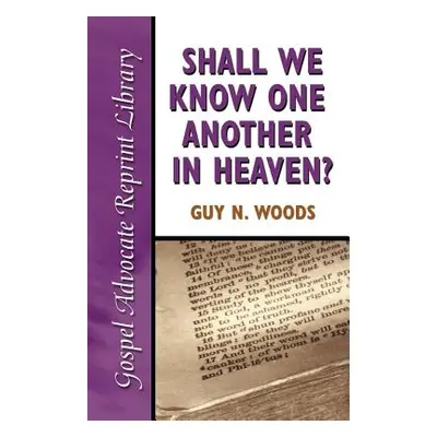 "Shall We Know One Another in Heaven" - "" ("Woods Guy N.")