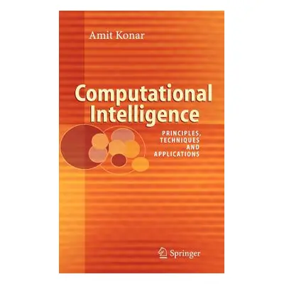 "Computational Intelligence: Principles, Techniques and Applications" - "" ("Konar Amit")