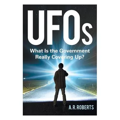 "UFOs: What Is the Government Really Covering Up?" - "" ("Roberts A. R.")