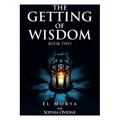 "The Getting of Wisdom: Book Two" - "" ("Morya El")