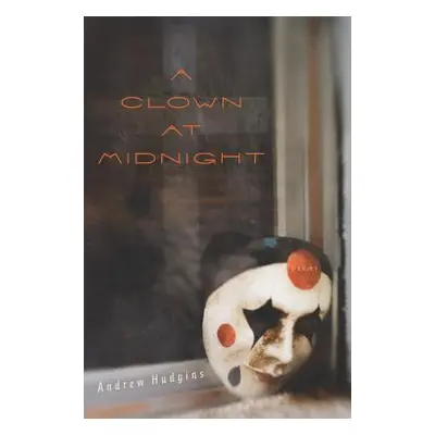 "A Clown at Midnight: Poems" - "" ("Hudgins Andrew")