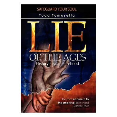 "Lie of the Ages: History's Fatal Falsehood" - "" ("Tomasella Todd")