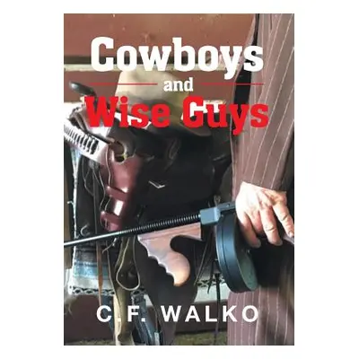 "Cowboys and Wiseguys" - "" ("Walko C. F.")