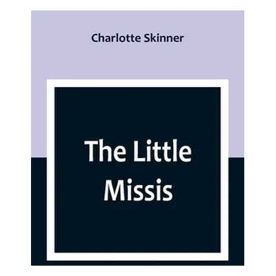 "The Little Missis" - "" ("Skinner Charlotte")