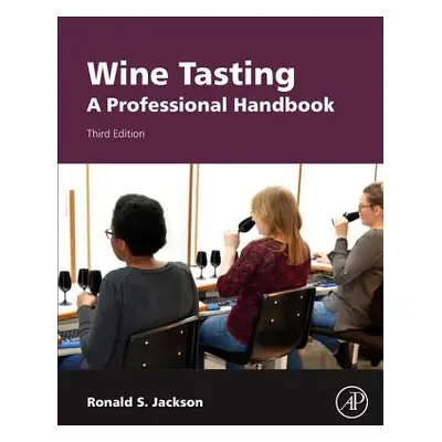 "Wine Tasting: A Professional Handbook" - "" ("Jackson Ronald S.")