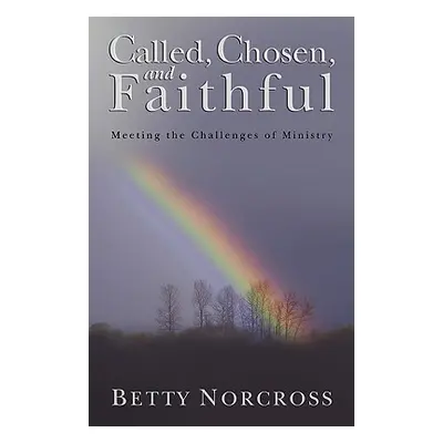 "Called, Chosen, and Faithful" - "" ("Norcross Betty")