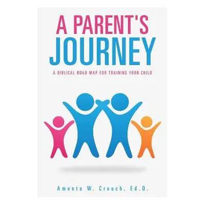 "A Parent's Journey" - "" ("Crouch Ed D. Amenta W.")