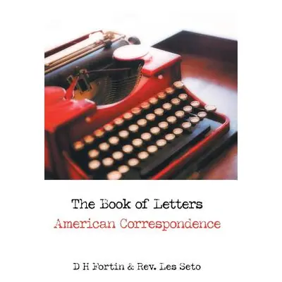 "The Book of Letters: American Correspondence" - "" ("Fortin D. H.")