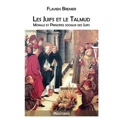 "Les Juifs et le Talmud: Morale et Principes sociaux des Juifs" - "" ("Brenier Flavien")