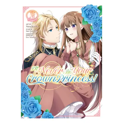 "I'll Never Be Your Crown Princess! (Manga) Vol. 3" - "" ("Tsukigami Saki")