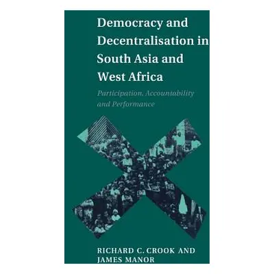 "Democracy and Decentralisation in South Asia and West Africa: Participation, Accountability and