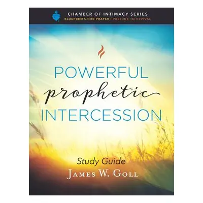 "Powerful Prophetic Intercession Study Guide" - "" ("Goll James W.")