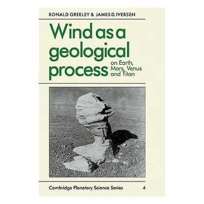 "Wind as a Geological Process: On Earth, Mars, Venus and Titan" - "" ("Greeley Ronald")