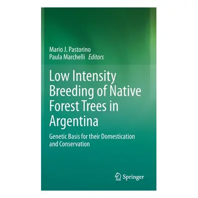 "Low Intensity Breeding of Native Forest Trees in Argentina: Genetic Basis for Their Domesticati