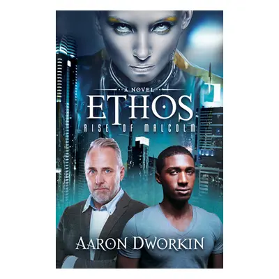 "Ethos: Rise of Malcolm" - "" ("Dworkin Aaron")