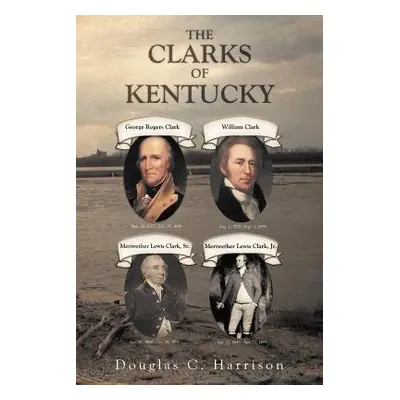 "The Clarks of Kentucky" - "" ("Harrison Douglas C.")